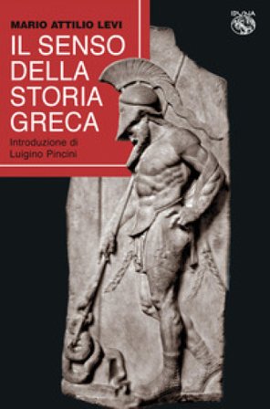 Il senso della storia greca Mario Attilio Levi