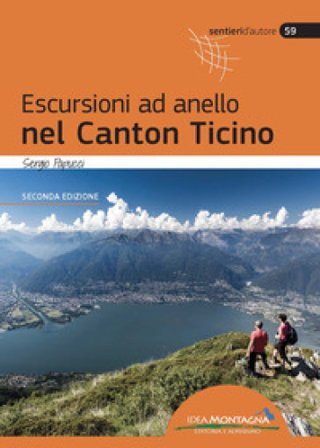 Escursioni ad anello nel Canton Ticino Sergio Papucci