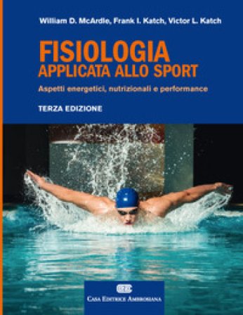 Fisiologia applicata allo sport. Aspetti energetici, nutrizionali e performance. Con Contenuto digitale (fornito elettronicamente) William D. McArdle