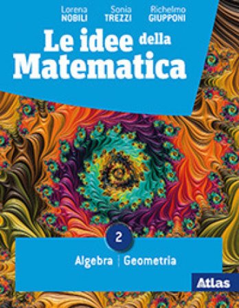 Le idee della matematica. Per il primo biennio delle Scuole superiori. Con e-book. Con espansione online. Vol. 2: Algebra-geometria-probabilità Lorena