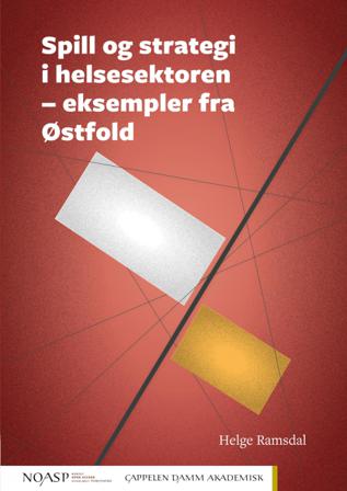 Spill og strategi i helsesektoren - eksempler fra Østfold - Bok av Helge Ramsdal - Paperback