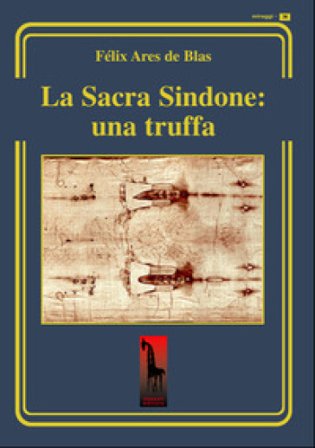 La Sacra Sindone: una truffa Félix Ares de Blas