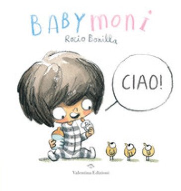 Babymoni Ciao! Ediz. a colori Rocio Bonilla