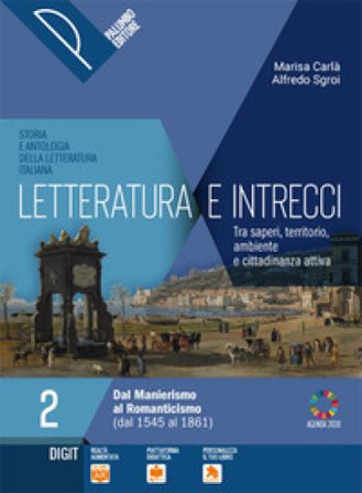 Letteratura e intrecci. Tra saperi, territorio, ambiente e cittadinanza attiva. Per il triennio delle Scuole superiori. Con e-book. Con espansione 