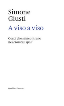 A viso a viso. Corpi che si incontrano nei Promessi sposi Simone Giusti