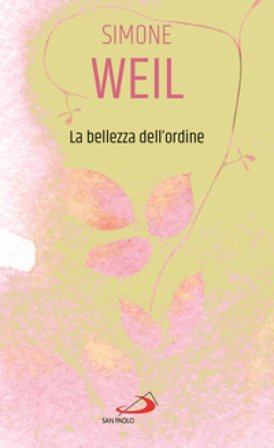 La bellezza dell'ordine Simone Weil