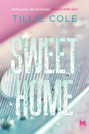 Sweet home. Ediz. italiana Tillie Cole