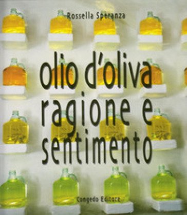 Olio d'oliva. Ragione e sentimento Rossella Speranza