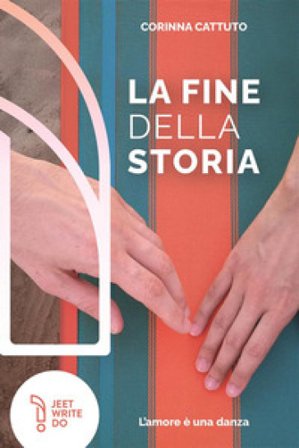 La fine della storia. L'amore è una danza. Nuova ediz. Corinna Cattuto