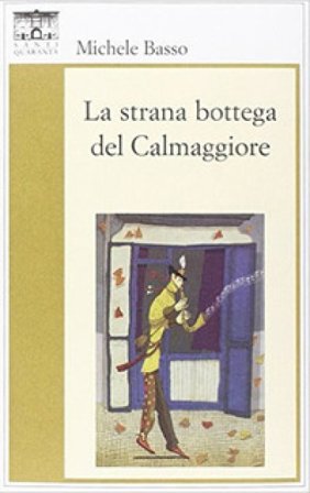 La strana bottega del Calmaggiore Michele Basso