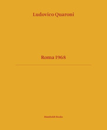 Roma 1968. Ediz. illustrata Ludovico Quaroni