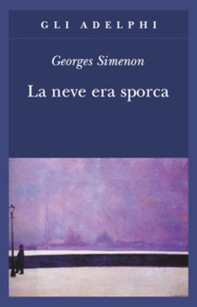 La neve era sporca Georges Simenon