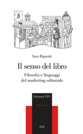 Il senso del libro. Filosofia e linguaggi del marketing Sara Bignotti
