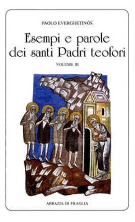Esempi e parole dei santi padri teofori. Vol. 3 Paolo Everghetinós