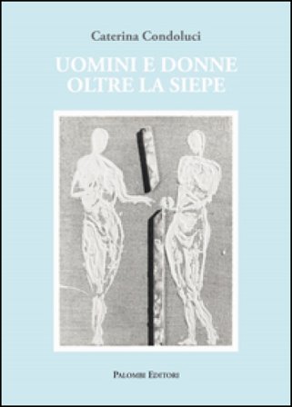 Uomini e donne oltre la siepe Caterina Condoluci