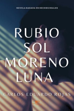 Rubio sol moreno luna Carlos Eduardo Rojas