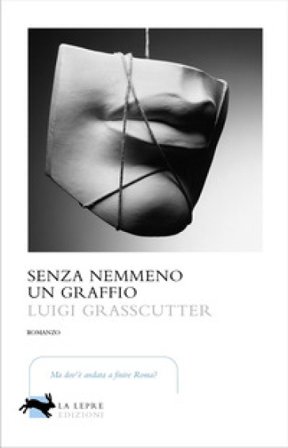 Senza nemmeno un graffio Luigi Grasscutter