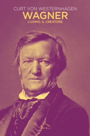 Wagner. L'uomo, il creatore Curt von Westernhagen