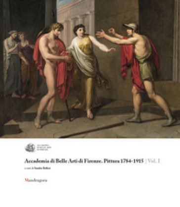 Accademia di Belle Arti di Firenze. Pittura 1784-1915. Ediz. a colori. Vol. 1