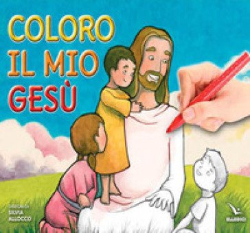 Coloro il mio Gesù. Ediz. illustrata Silvia Allocco