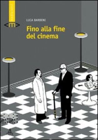 Fino alla fine del cinema Luca Barbeni