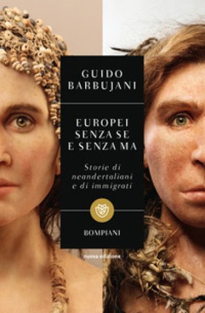 Europei senza se e senza ma. Storie di neandertaliani e di immigrati Guido Barbujani