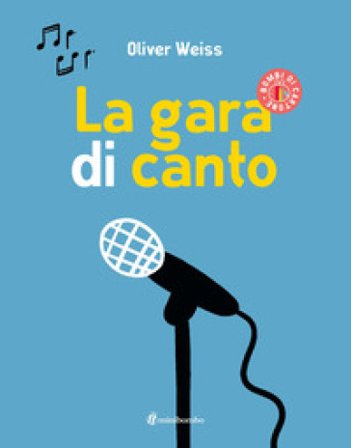 La gara di canto. Ediz. a colori Oliver Weiss