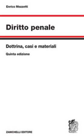 Diritto penale. Dottrina, casi e materiali Enrico Mezzetti