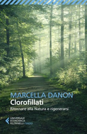 Clorofillati ritornare alla natura e rigenerarsi Marcella Danon