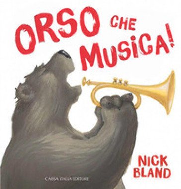 Orso che musica! Ediz. a colori Nick Bland