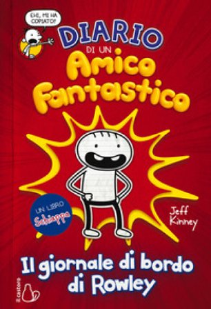 Diario di un amico fantastico. Il giornale di bordo di Rowley. Un libro Schiappa Jeff Kinney