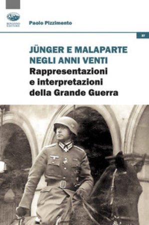 Junger e Malaparte negli anni Venti. Rappresentazioni e interpretazioni della Grande Guerra Paolo Pizzimento