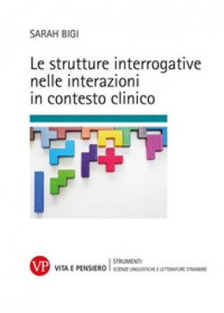 Le strutture interrogative nelle interazioni in contesto clinico Sarah Bigi