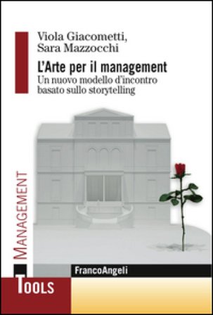 L'arte per il management. Un nuovo modello d'incontro basato sullo storytelling Viola Giacometti