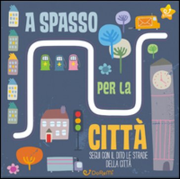 A spasso per la città. Le stradine. Ediz. illustrata Katie Haworth