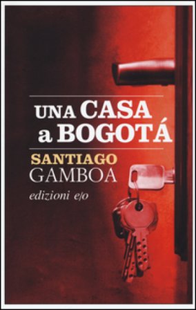 Una casa a Bogotà Santiago Gamboa