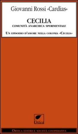 Cecilia. Comunità anarchica sperimentale. Un episodio d'amore nella colonia «Cecilia» Giovanni Rossi Cardias