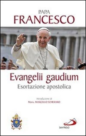 Evangelii gaudium. Esortazione apostolica Papa Francesco (Jorge Mario Bergoglio)