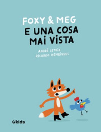 Foxy & Meg e una cosa mai vista. Ediz. illustrata Ricardo Henriques