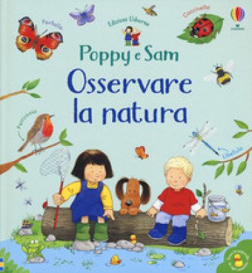 Osservare la natura. Poppy e Sam. Ediz. a colori Sam Taplin