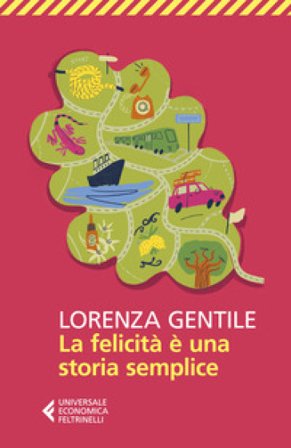 La felicità è una storia semplice Lorenza Gentile