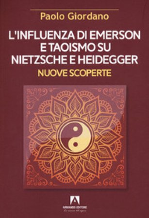 L'influenza di Emerson e Taoismo su Nietzsche e Heidegger. Nuove scoperte Paolo Giordano