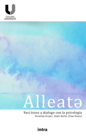Alleat¿. Voci trans a dialogo con la psicologia Annalisa Anzani