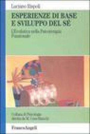 Esperienze di base e sviluppo del sé. L'evolutiva nella psicoterapia funzionale Luciano Rispoli
