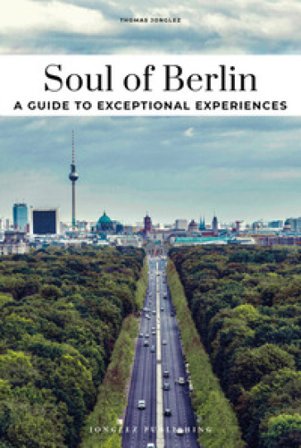 Soul of Berlin. A guide to the 30 best experiences Thomas Jonglez
