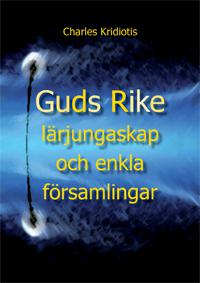 Guds rike, lärjungar och enkla församlingar - Bok av Charles Kridiotis - Inbunden