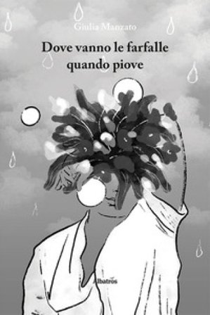 Dove vanno le farfalle quando piove Giulia Manzato