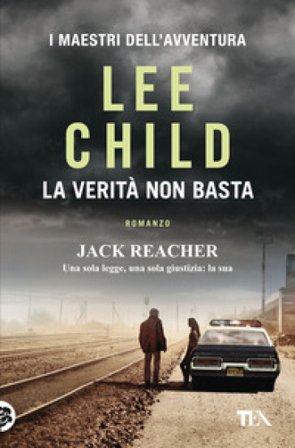 La verità non basta Lee Child