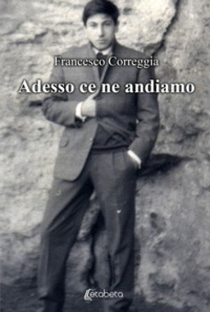 Adesso ce ne andiamo Francesco Correggia
