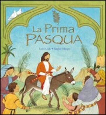 La prima Pasqua. Ediz. illustrata Lois Rock